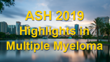 ASH 2019 Annual Meeting Highlights in Multiple Myeloma